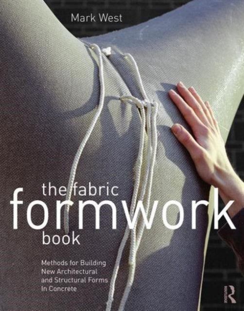 Book cover of: Fabric Formwork Book. By: Mark West