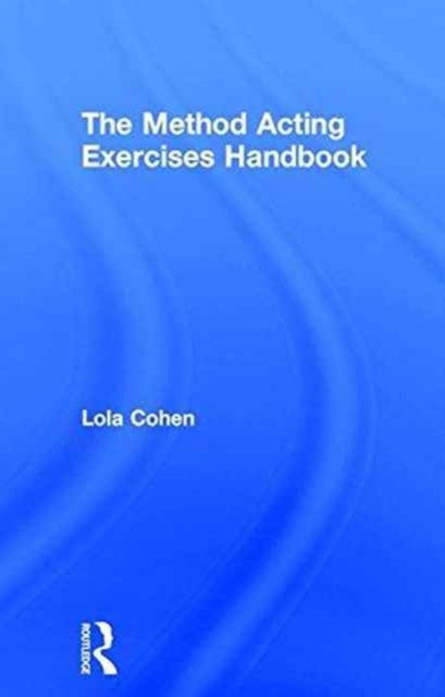 Book cover of: Method Acting Exercises Handbook. By: Lola Cohen