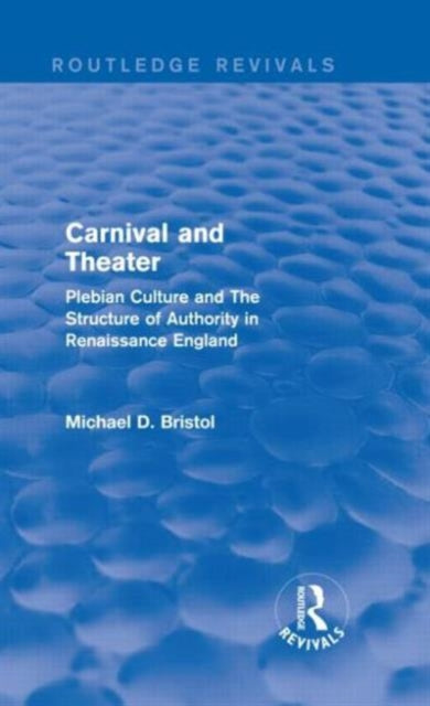 Book cover of: Carnival and Theater (Routledge Revivals). By: Michael D. Bristol