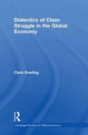 Dialectics of Class Struggle in the Global Economy