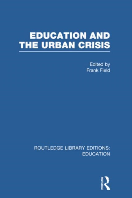 Book cover of: Education and the Urban Crisis. By: Frank Field