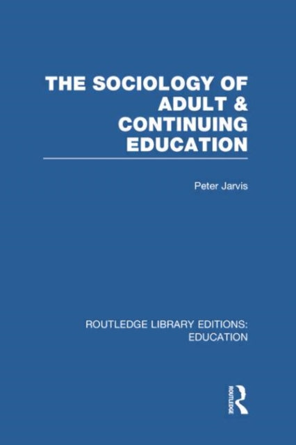 Book cover of: Sociology of Adult & Continuing Education. By: Peter Jarvis