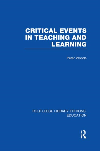 Book cover of: Critical Events in Teaching & Learning. By: Peter Woods