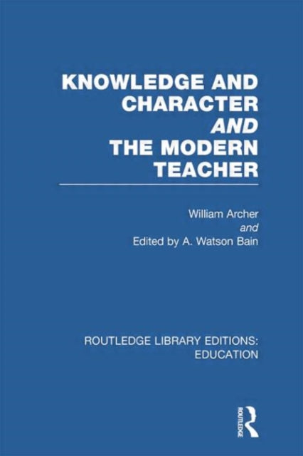 Book cover of: Knowledge and Character bound with The Modern Teacher(RLE Edu K). By: William Archer undifferentiated