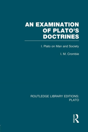 Examination of Plato's Doctrines (RLE: Plato)