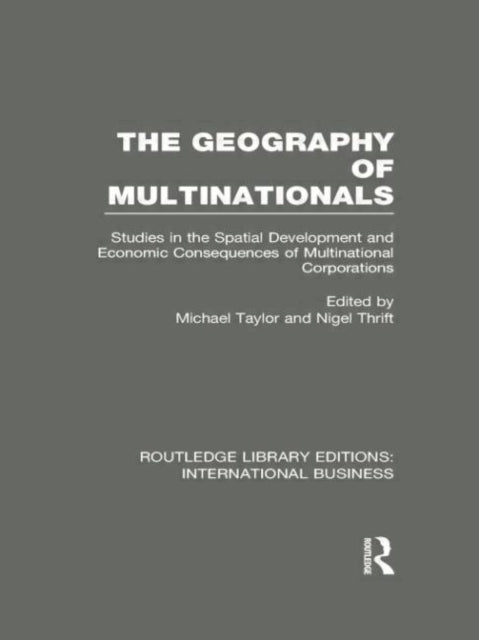 Book cover of: Geography of Multinationals (RLE International Business). By: Michael Taylor