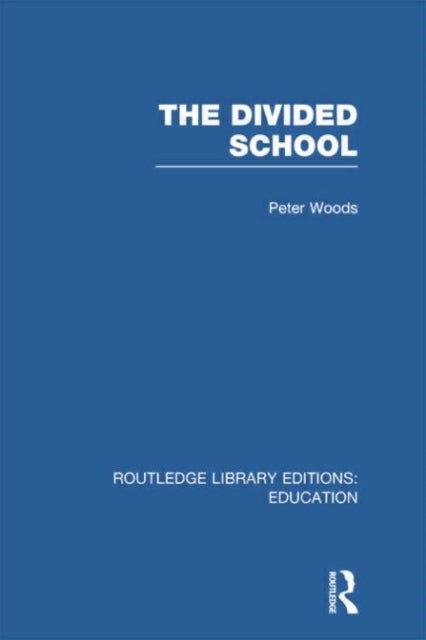 Book cover of: Divided School. By: Peter Woods