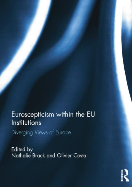 Book cover of: Euroscepticism within the EU Institutions. By: Nathalie Brack