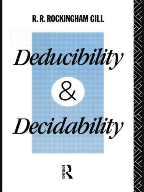 Book cover of: Deducibility and Decidability. By: R. R. Rockingham Gill