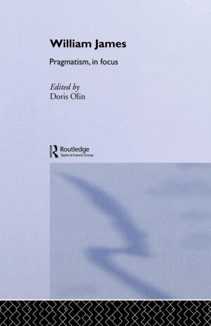 Book cover of: William James Pragmatism in Focus. By: Doris Olin