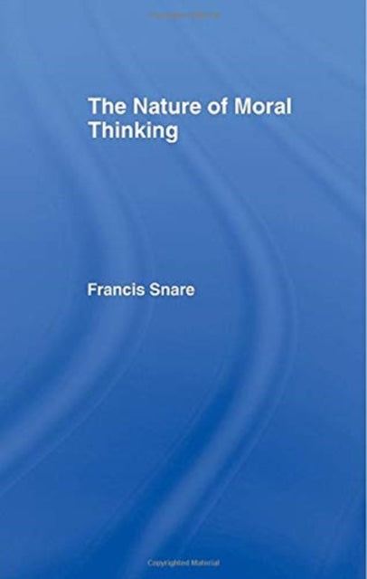 Book cover of: Nature of Moral Thinking. By: Francis Snare
