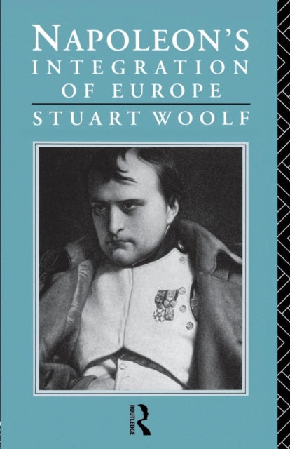 Book cover of: Napoleon's Integration of Europe. By: Stuart Woolf