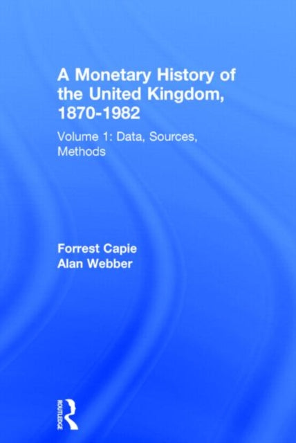 Book cover of: Monetary History of the United Kingdom, 1870-1982. By: Forrest Capie