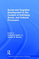 Book cover of: Social and Cognitive Development in the Context of Individual, Social, and Cultural Processes