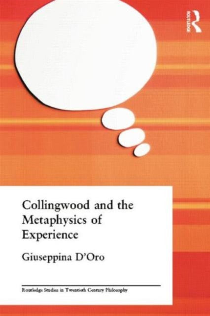 Book cover of: Collingwood and the Metaphysics of Experience. By: Giuseppina D'Oro