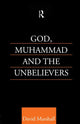 Book cover of: God, Muhammad and the Unbelievers. By: David Marshall