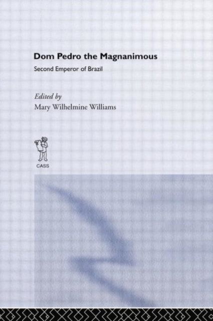Book cover of: Dom Pedro the Magnanimous, Second Emperor of Brazil. By: Mary Wilhelmine Williams