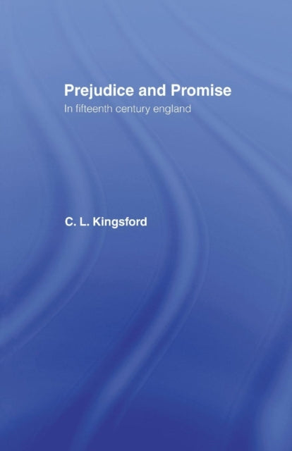 Book cover of: Prejudice and Promise in Fifteenth Century England. By: Kingsford, Charles Lethbridge
