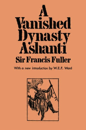 A Vanished Dynasty - Ashanti