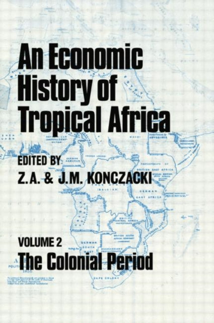 Book cover of: Economic History of Tropical Africa. By: J. M. Konczacki