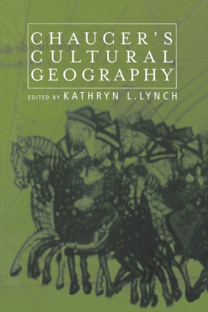 Book cover of: Chaucer's Cultural Geography. By: Kathryn L. Lynch