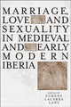 Book cover of: Marriage and Sexuality in Medieval and Early Modern Iberia. By: Eukene Lacarra Lanz
