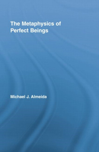 Book cover of: Metaphysics of Perfect Beings. By: Michael J. Almeida