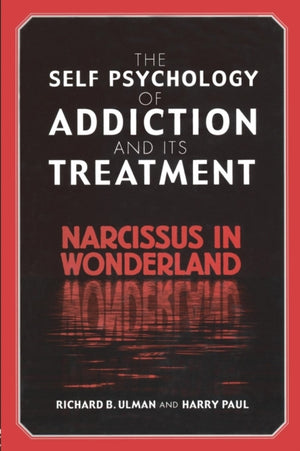 The Self Psychology of Addiction and its Treatment