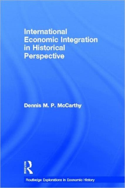 Book cover of: International Economic Integration in Historical Perspective