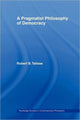 Book cover of: Pragmatist Philosophy of Democracy. By: Robert B. Talisse