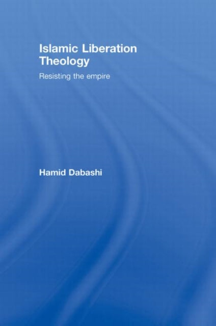 Book cover of: Islamic Liberation Theology. By: Hamid Dabashi