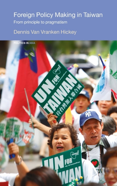 Book cover of: Foreign Policy Making in Taiwan. By: Dennis Hickey