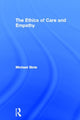 Book cover of: Ethics of Care and Empathy. By: Michael Slote, Michael A. Slote