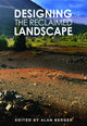Book cover of: Designing the Reclaimed Landscape. By: Alan Berger