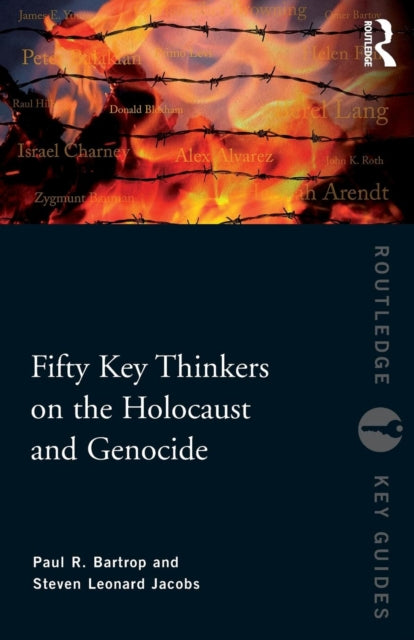 Book cover of: Fifty Key Thinkers on the Holocaust and Genocide. By: Paul R. Bartrop