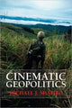 Book cover of: Cinematic Geopolitics. By: Michael Shapiro