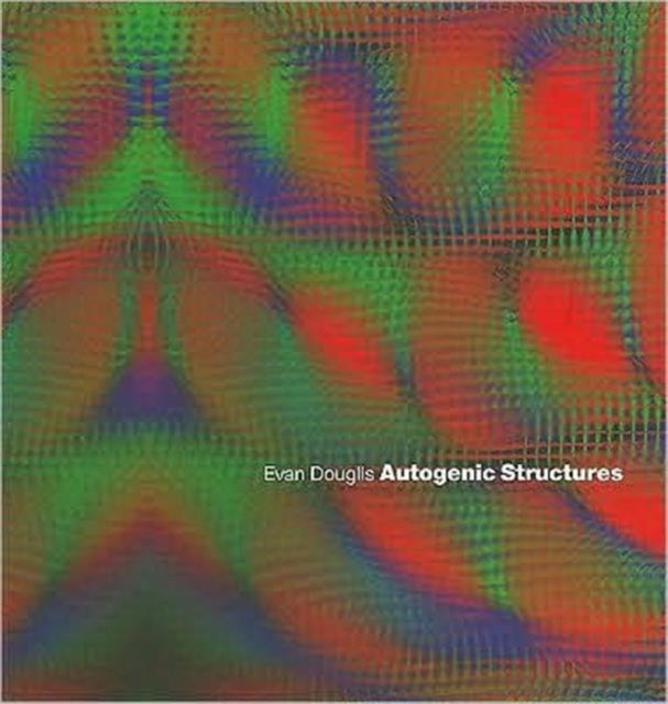 Book cover of: Autogenic Structures. By: Evan Douglis