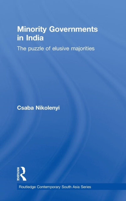 Book cover of: Minority Governments in India. By: Csaba Nikolenyi