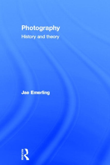 Book cover of: Photography: History and Theory. By: Jae Emerling