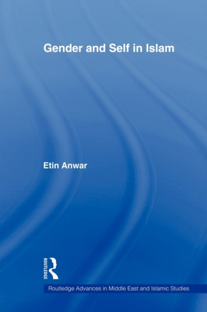 Book cover of: Gender and Self in Islam. By: Etin Anwar