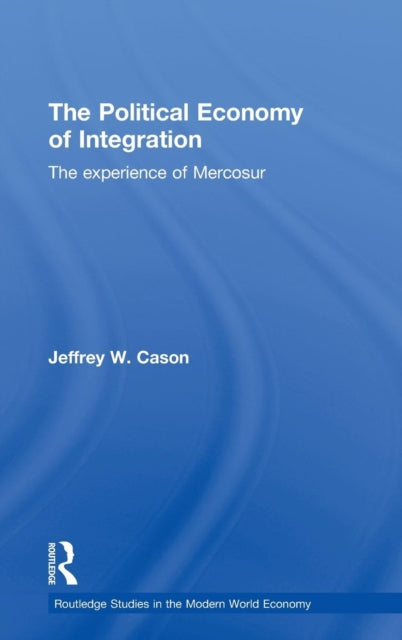 Book cover of: Political Economy of Integration. By: Jeffrey W. Cason