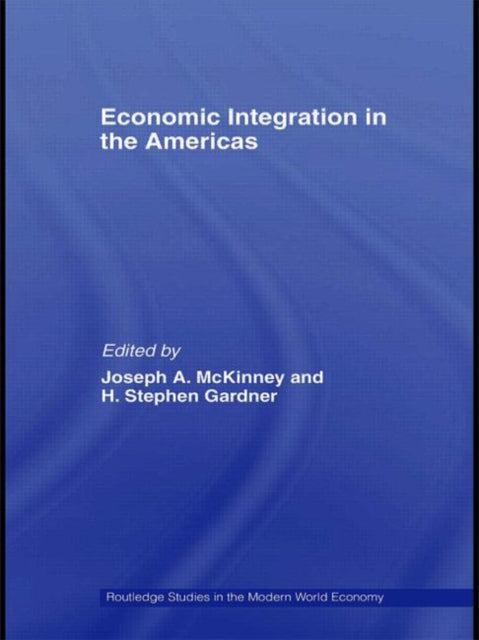 Book cover of: Economic Integration in the Americas. By: Joseph A. McKinney