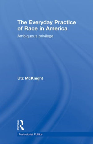 Everyday Practice of Race in America