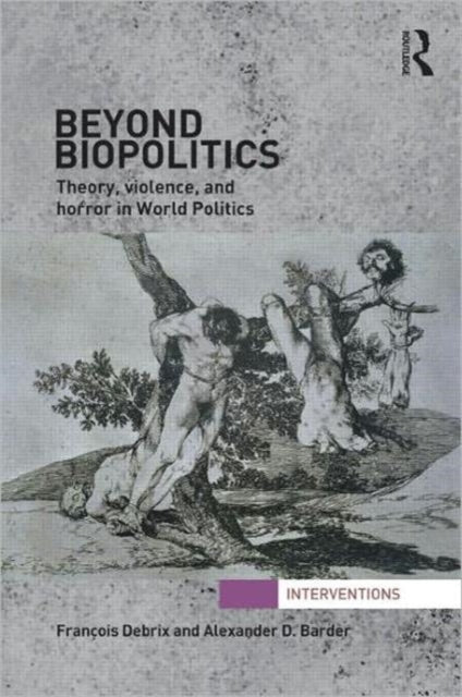 Book cover of: Beyond Biopolitics. By: François Debrix