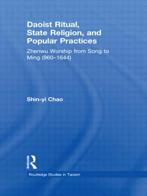 Book cover of: Daoist Ritual, State Religion, and Popular Practices. By: Shin-Yi Chao