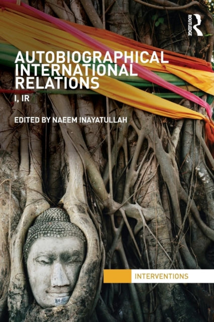 Book cover of: Autobiographical International Relations. By: Naeem Inayatullah