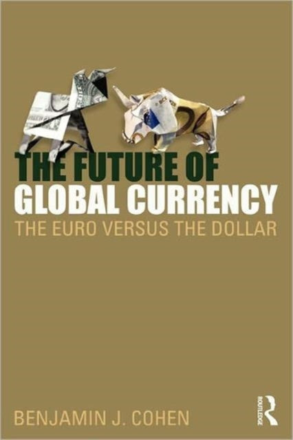 Book cover of: Future of Global Currency. By: Benjamin J. Cohen