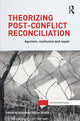 Book cover of: Theorizing Post-Conflict Reconciliation. By: Alexander Keller Hirsch