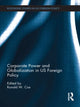 Book cover of: Corporate Power and Globalization in US Foreign Policy. By: Ronald W. Cox