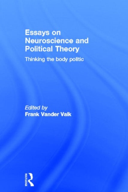 Book cover of: Essays on Neuroscience and Political Theory. By: Frank Vander Valk